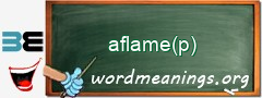 WordMeaning blackboard for aflame(p)